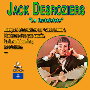 Jacques Desrosiers - "Le fantaisiste" (9 Titres 1959-1961)