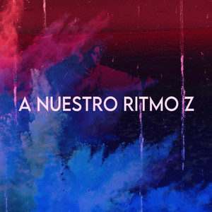 A Nuestro Ritmo Z (Explicit)