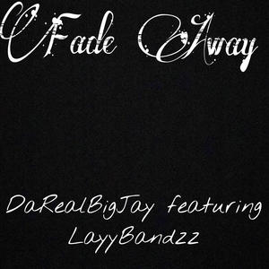 Fade Away (feat. Layybandzz) [Explicit]