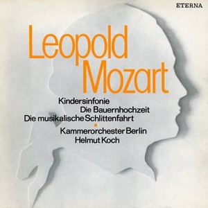 Leopold Mozart: Kindersinfonie / Die Bauernhochzeit / Die musikalische Schlittenfahrt