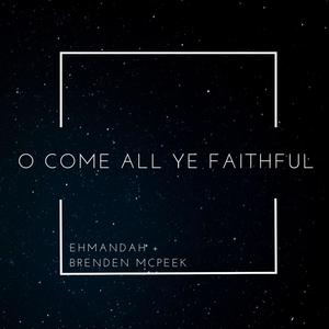 O Come All Ye Faithful (feat. Brenden McPeek & D Mills)