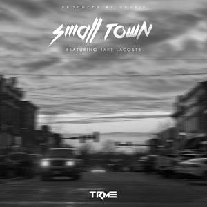 Small Town (feat. Jake LaCoste) [Explicit]