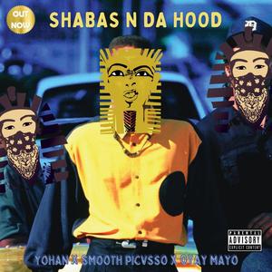 Shabas N da Hood (feat. Yohan, Smooth Picvsso & Oyay Mayo) [Explicit]