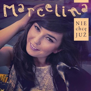 Marcelina - Nie Chce Juz