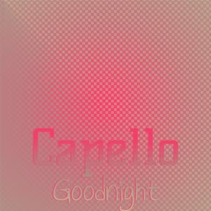 Capello Goodnight