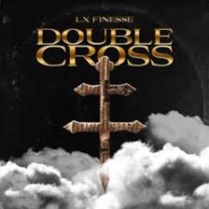 Double Cross (feat. Lx Finesse & 88Sins Collective) [Explicit]