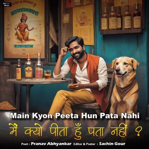 Main Kyon Peeta Hun Pata Nahi