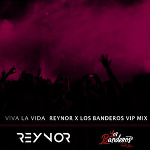Viva La Vida (Reynor x Los Banderos VIP Mix)