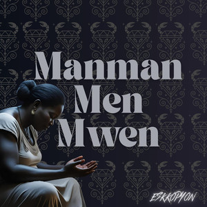 Manman Men Mwen (Explicit)
