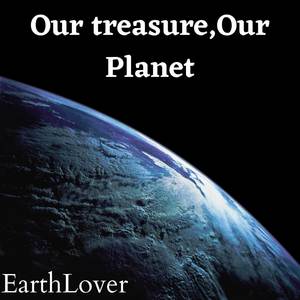 Our treasure,Our planet