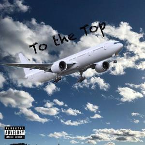 To The Top (Explicit)