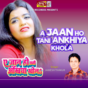 A Jaan Ho Tani Ankhiya Khola (2nd Version)