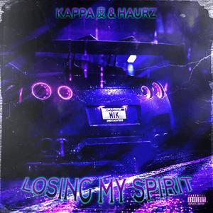 LOSING MY SPIRIT (Explicit)
