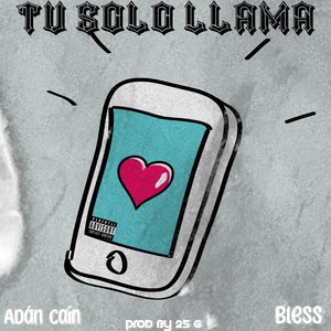 Tú Solo Llama (Explicit)