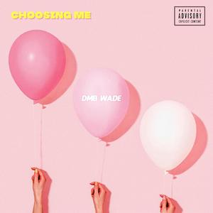 Choosing Me (Explicit)