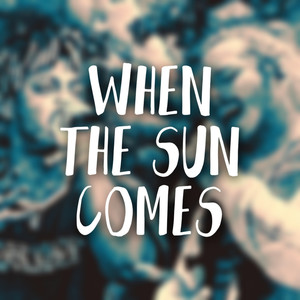 When the Sun Comes (Explicit)