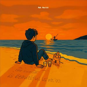 the sunset is beautiful, isn't it ?