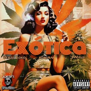 EXOTICA (feat. Verzo Loko & J Nava) [Explicit]