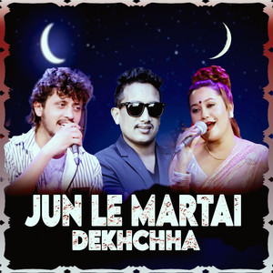Jun Le Martai Dekhchha