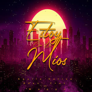 Estoy Con Los Mios (feat. Julo Junkie & Adan Cruz) (Explicit)