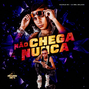 Não Chega Nunca (Explicit)