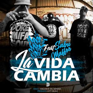 La Vida Cambia (feat. Sabu Maffoo & Produce Livity Music)