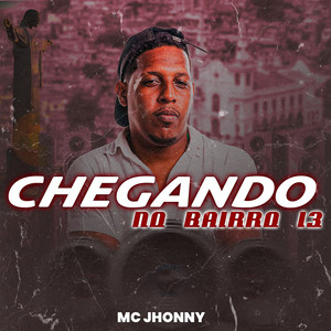 Chegando no Bairro 13 (Explicit)