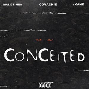 CONCEITED (feat. Mali3Times & rKane) [Explicit]