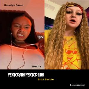 Periodahh Period Uhh (feat. Brooklyn Queen, Britt Barbie & Rexha) (Explicit)