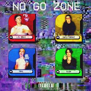 No Go Zone (feat. Indiffxrxnt, Tryl & Giga) [Explicit]