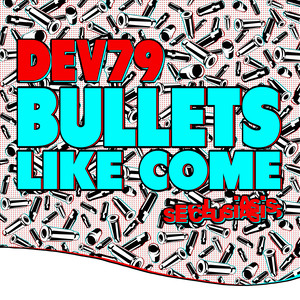 Bullets Like Come