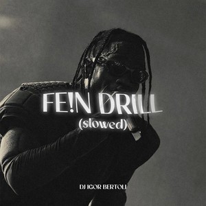 Fe!n Drill (Slowed) [Explicit]