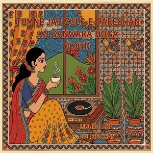 Tumne Jab Zulf-E-Pareshan Ko Sanwara Hoga (Lofi)