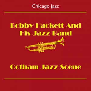 Chicago Jazz (Bobby Hackett and His Jazz Band - Gotham Jazz Scene)