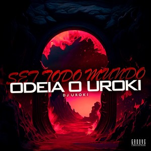 Set Todo Mundo Odeia O Uroki (Explicit)