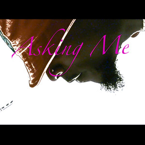 Asking Me (Explicit)