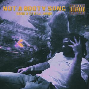 Benji Cj-Not A Booty Song (feat. Jabba) (Explicit)