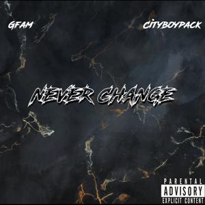 Never change (feat. Cityboypack) (Explicit)