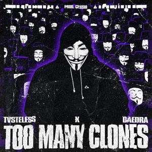 TOO MANY CLONES (Explicit)