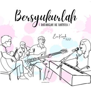 Bersyukurlah(Datanglah Ke BaitNya)