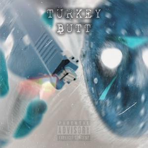 TURKEY BUTT (Explicit)