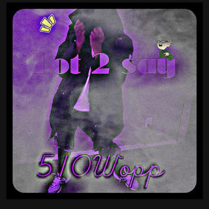 510Wopp (a lot to say) (Explicit)