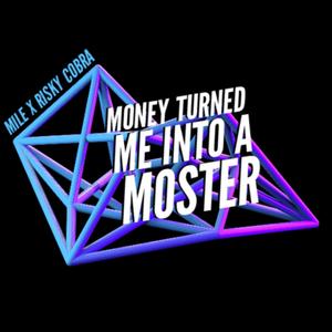 Money turned me into a monster (feat. risky cobra)