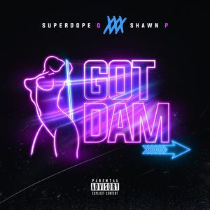 Got Dam (feat. Shawn P) (Explicit)