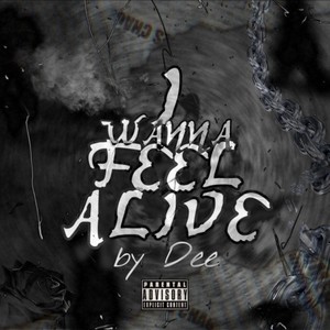 I Wanna Feel Alive (Explicit)