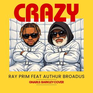 Crazy (feat. Authur Broadus)
