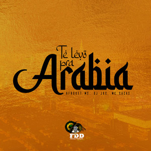 Te Levo pra Arabia (Explicit)