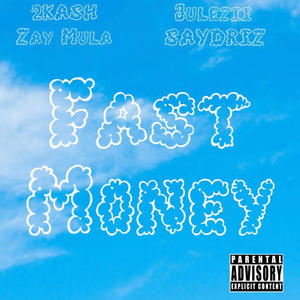 Fast Money (feat. saydriz, Julezii & Zay Mula) (Explicit)
