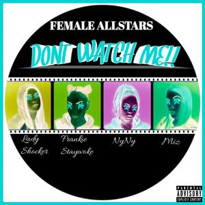 Don't Watch Me (feat. Lady Shocker, Miz, Frankie Staywoke & NyNy) [Explicit]