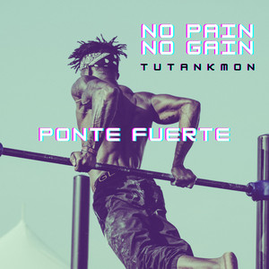 No pain no gain (ponte fuerte)